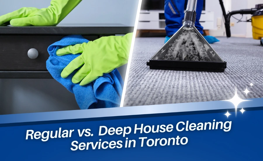 Regular vs. Deep House Cleaning Services in Toronto Featured Image